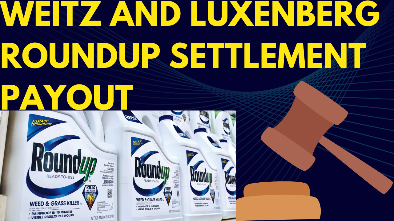 weitz and luxenberg roundup settlement payout