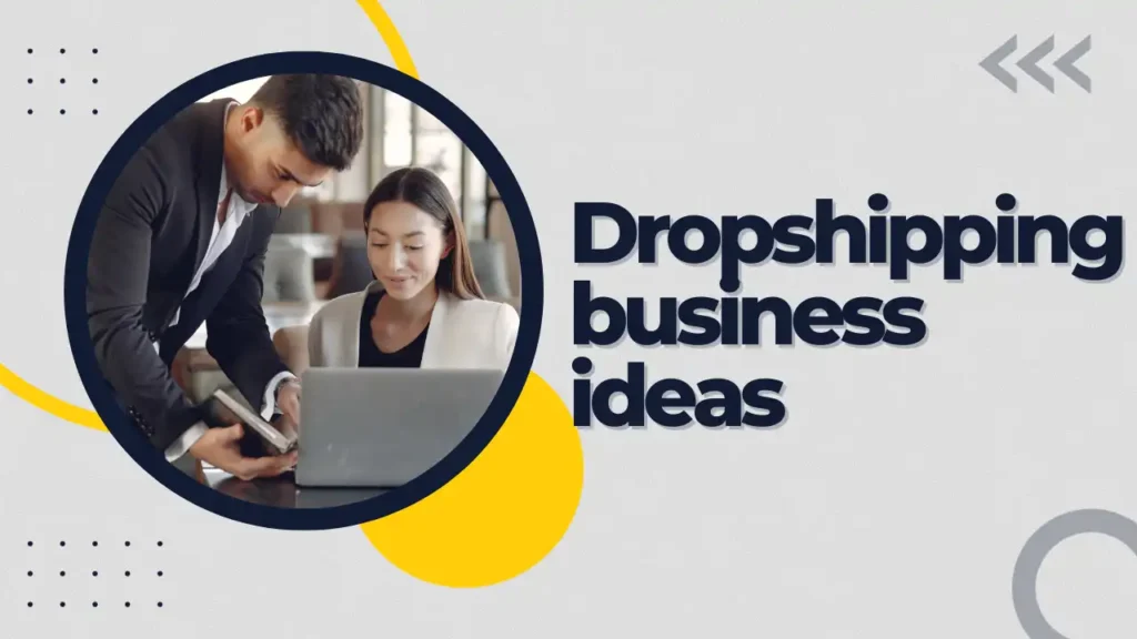 top 10 Dropshipping business ideas