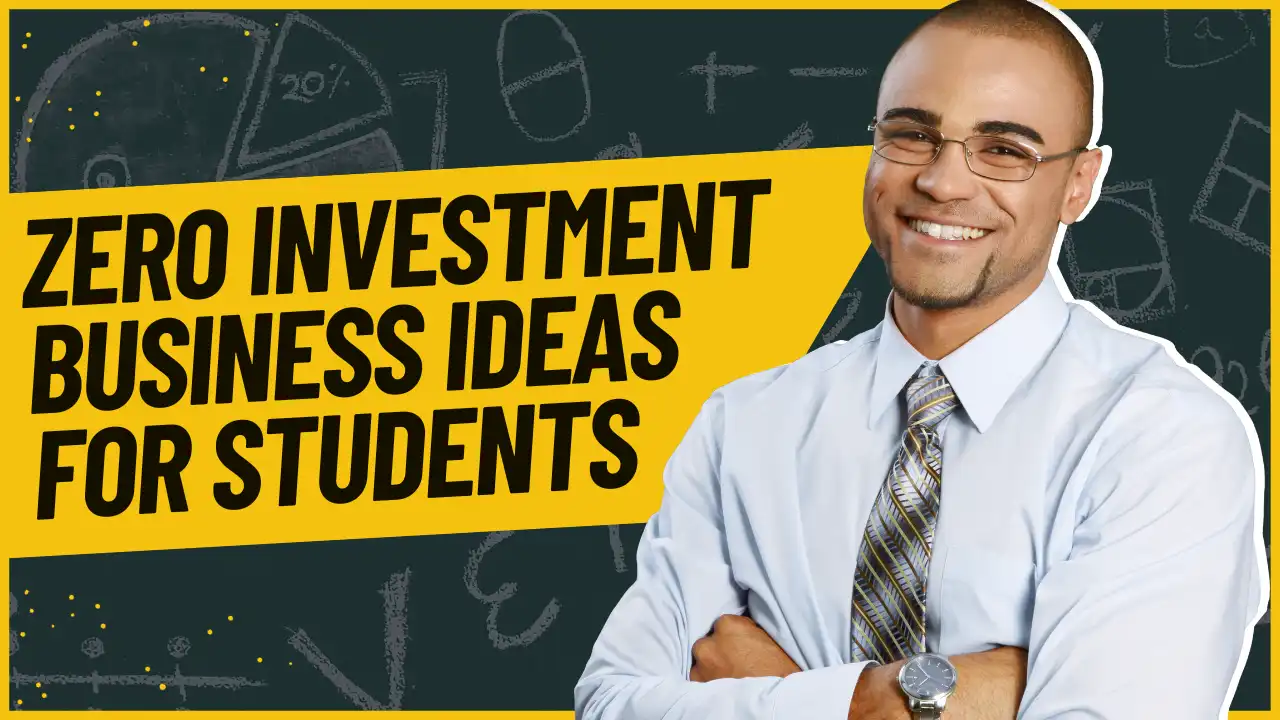 Zero investment business ideas for students