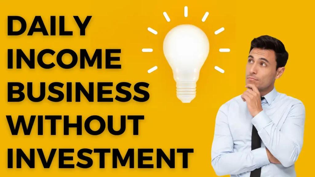 Daily income business without investment